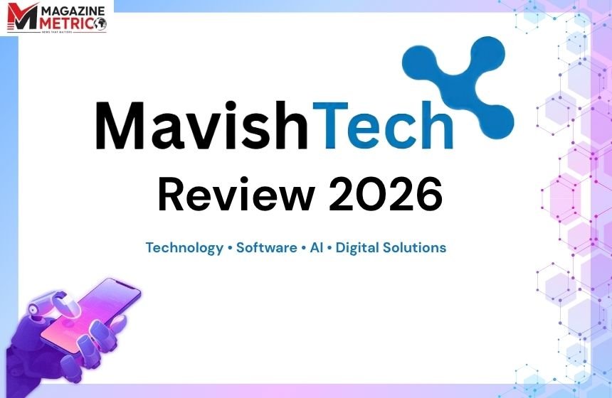 MavishTech Review 2026 featured image by Magazine Metric covering technology, software, and AI solutions.